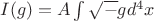 $I(g)=A\int \sqrt -g d^4 x$