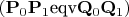 $\left( \mathbf{P}_{0}\mathbf{P}_{1}\text{eqv}\mathbf{Q}_{0}%
\mathbf{Q}_{1}\right) $