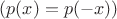 $(p(x)=p(-x))$