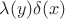 $\lambda(y)\delta (x)$