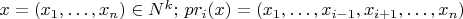 $x = (x_1,\dots,x_n)\in N^k;\, pr_i(x) = (x_1,\dots,x_{i-1},x_{i+1},\dots,x_n)$