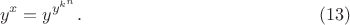 $$ y^x = y^{y^{k^n}}. \eqno(13) $$