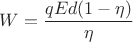 $$W = \frac{qEd(1 - \eta)}{\eta}$$