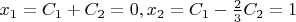 $x_1=C_1+C_2=0, x_2=C_1-\frac{2}{3}C_2=1$
