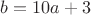 $b=10a+3$