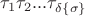 $\tau_1\tau_2...\tau_{\delta\left\lbrace\sigma\right\rbrace}$
