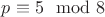 $p\equiv 5 \mod 8$