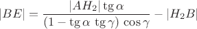 $$|B E| = \frac{|A H_2| \tg \alpha }{(1 - \tg \alpha \, \tg \gamma) \, \cos \gamma} - |H_2 B|$$