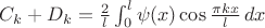 $C_k+D_k=\frac{2}{l}\int_0^l\psi(x)\cos\frac{\pi kx}{l}\,dx$