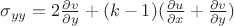 $\sigma_{yy}=2\frac {\partial v} {\partial y}}+(k-1)( \frac { \partial {u}} {\partial x}+\frac { \partial {v}} {\partial y})