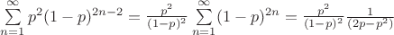 $\sum\limits_{n= 1}^\infty p^2(1-p)^{2n-2}=\frac{p^2}{(1-p)^2}\sum\limits_{n= 1}^\infty(1-p)^{2n}=\frac{p^2}{(1-p)^2}\frac{1}{(2p-p^2)}$