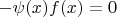 $-\psi (x)f(x)=0$