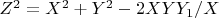 $Z^2 =X^2 +Y^2 -2XYY_1/X$
