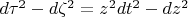 $d\tau^2-d\zeta^2=z^2dt^2-dz^2$