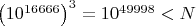 $\left(10^{16666}\right)^3=10^{49998}<N$