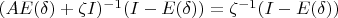 $(A E(\delta)+ \zeta I)^{-1} (I - E(\delta)) = \zeta^{-1} (I - E(\delta))$
