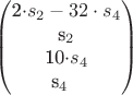 $$\begin{pmatrix}
$2\cdot s_{2} - 32\cdot s_{4}$\\
$s_{2}$\\
$10\cdot s_{4}$\\
$s_{4}$
\end{pmatrix}$$
