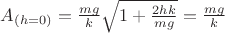 $A_{(h=0)} = \frac{mg}{k} \sqrt{1+\frac{2hk}{mg}} =  \frac{mg}{k} $