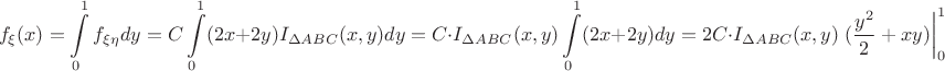 $$f_{\xi}(x)=\int\limits_{0}^1 f_{\xi\eta}dy=C\int\limits_{0}^1 (2x+2y)I_{\Delta ABC}(x,y)dy=C\cdot I_{\Delta ABC}(x,y)\int\limits_{0}^1 (2x+2y)dy=2C\cdot I_{\Delta ABC}(x,y)\left.(\dfrac{y^2}2+xy)\right|_{0}^{1}=C(2x+1)I_{\Delta ABC}(x,y)$$