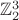 $\mathbb Z_2^3$
