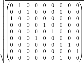 $$\sqrt{\begin{pmatrix}0&1&0&0&0&0&0&0&0\\0&0&1&0&0&0&0&0&0\\1&0&0&0&0&0&0&0&0\\0&0&0&0&1&0&0&0&0\\0&0&0&0&0&1&0&0&0\\0&0&0&1&0&0&0&0&0\\0&0&0&0&0&0&0&1&0\\0&0&0&0&0&0&0&0&1\\0&0&0&0&0&0&1&0&0\end{pmatrix}}$$