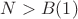 $N > B(1)$