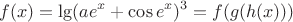 $$f(x)= \lg  (ae^x + \cos e^x ) ^3=f(g(h(x)))$$