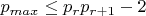 $p_{max} \leq p_rp_{r+1}-2$