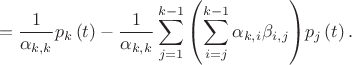 $$=\frac{1}{{{\alpha }_{k,k}}}{{p}_{k}}\left( t \right)-\frac{1}{{{\alpha }_{k,k}}}\sum\limits_{j=1}^{k-1}{\left( \sum\limits_{i=j}^{k-1}{{{\alpha }_{k,i}}{{\beta }_{i,j}}} \right)}{{p}_{j}}\left( t \right).$$