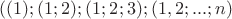 $((1);(1;2);(1;2;3);(1,2;...;n)$