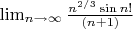 $\lim_{n\to\infty} \frac{n^{2/3}\sin n!}{(n+1)}$