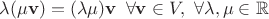 $ \lambda (\mu \mathbf{v}) = (\lambda \mu) \mathbf{v} \,~\forall \mathbf{v} \in V, ~\forall \lambda, \mu \in \mathbb{R} $