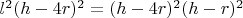 $l^2(h-4r)^2=(h-4r)^2(h-r)^2$