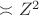 $\asymp Z^{2}$