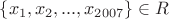 ${\{x_1,x_2,...,x_{2007}}\}\in R$