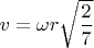 $v=\omega r \sqrt{\dfrac{2}{7}}$