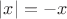 $|x| = -x$
