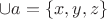 $\cup a = \left\lbrace x, y, z \right\rbrace$
