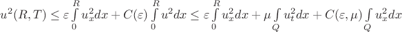 $u^2(R,T) \leq \varepsilon \int \limits_0^R u_x^2dx +C(\varepsilon)\int \limits_0^R u^2dx \leq \varepsilon \int \limits_0^R u_x^2dx +\mu \int \limits_Q u_t^2dx +C(\varepsilon,\mu)\int \limits_Q u_x^2dx $