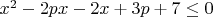 $x^2 - 2px - 2x + 3p + 7 \le 0$