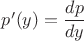 $p'(y)=\dfrac{dp}{dy}$