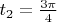 $t_2=\frac{3\pi}{4}$
