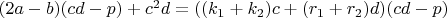 $(2a-b)(cd-p)+c^2d=((k_1+k_2)c+(r_1+r_2)d)(cd-p)$