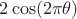 $2\cos (2\pi \theta)$