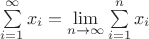 $\sum\limits_{i=1}^\infty x_i = \lim\limits_{n\to\infty}\sum\limits_{i=1}^n x_i$ $\sum\limits_{i=1}^\infty x_i = \lim\limits_{n\to\infty}\sum\limits_{i=1}^n x_i$