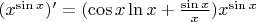 $(x^{\sin x})' = (\cos x \ln x + \frac{\sin x}{x}) x ^ {\sin x}$