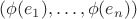 $(\phi(e_1),\dots,\phi(e_n))