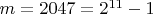 $m=2047=2^{11}-1$