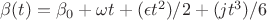 $\beta(t)= \beta_0+\omega t+(\epsilon t^2)/2+(jt^3)/6$