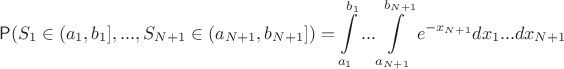 $$\mathsf{P}(S_1\in (a_1,b_1],...,S_{N+1}\in (a_{N+1},b_{N+1}]) = \int\limits_{a_1}^{b_1}...\int\limits_{a_{N+1}}^{b_{N+1}}e^{-x_{N+1}}dx_1...dx_{N+1}$$